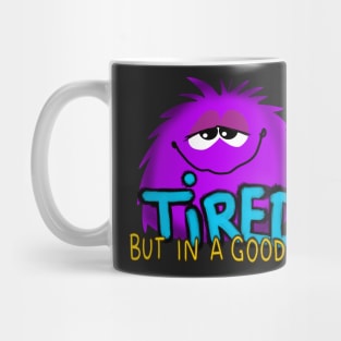 tired but in a good way Mug